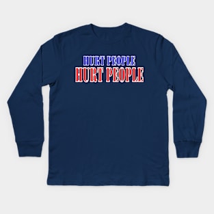 Hurt people hurt people Kids Long Sleeve T-Shirt